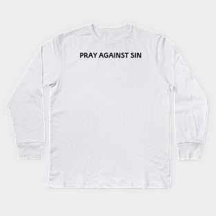 PRAY AGAINST SIN Kids Long Sleeve T-Shirt